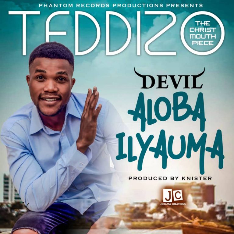Teddizo – “Devil Aloba Ilyauma” (Prod. Knister)