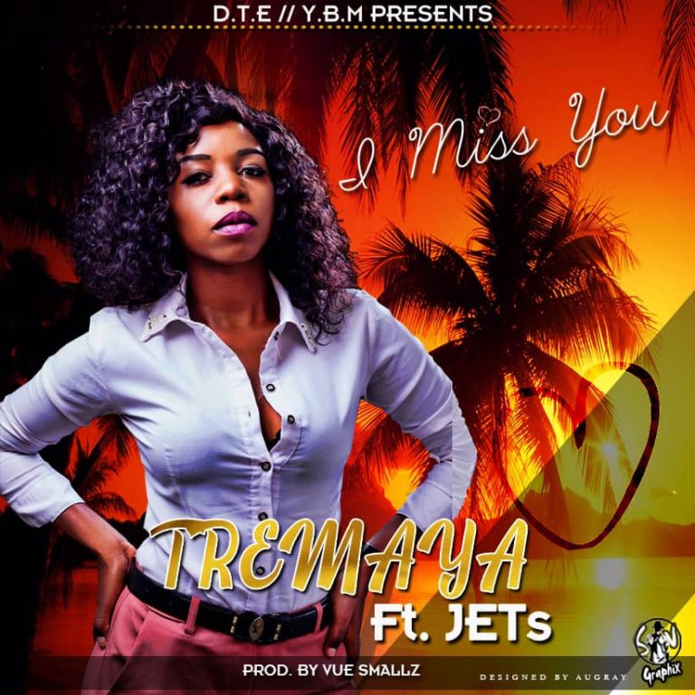 Tremaya Ft Jets -“I Miss You” (Prod. Vue Smallz)