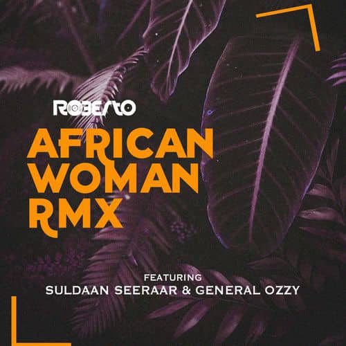Roberto Ft Suldaan Seeraar & General Ozzy – “African Woman Remix”