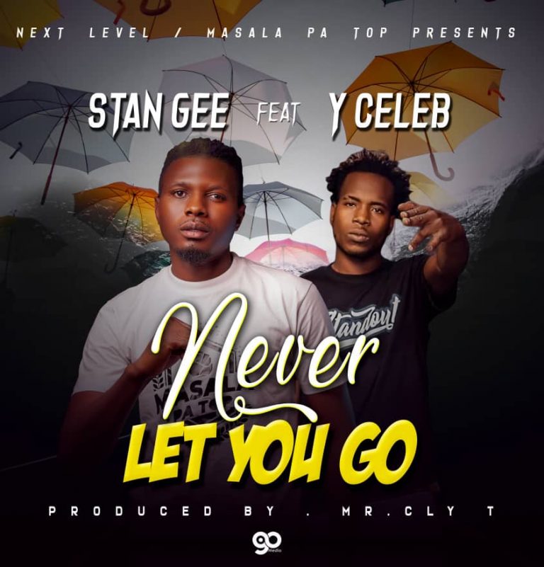 Stan Gee Ft Y Celeb – “Never Let You Go” (Mr CLY T)