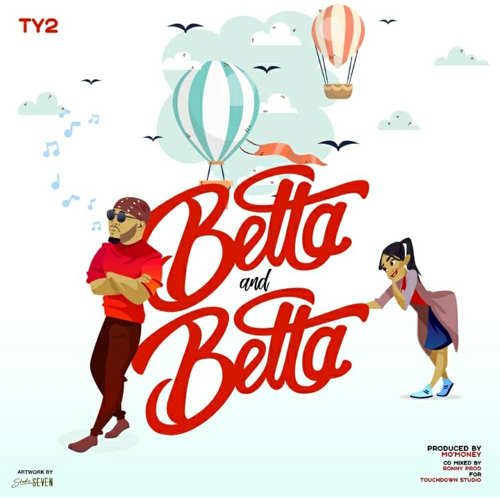 Ty2 – “Betta & Betta”(Prod. Mo-Money & Ronny)