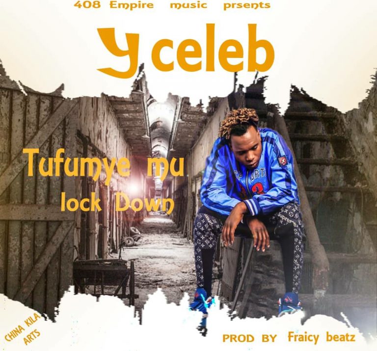 Y Celeb – “Tufumye Mu lockdown” (Prod. Fraicy Beats)
