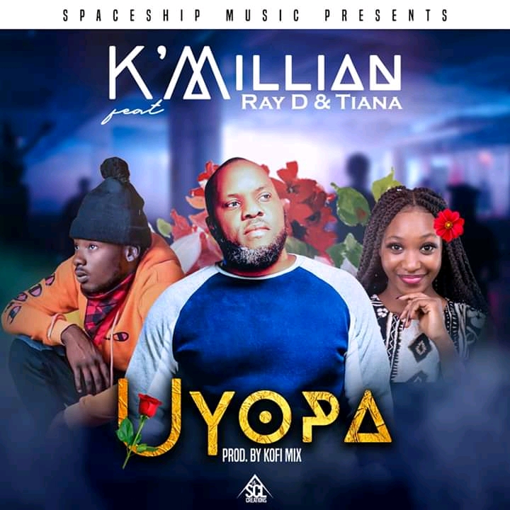K “Millian Ft Ray Dee & Tiana -“Uyopa”(Prod. Kofi Mix)