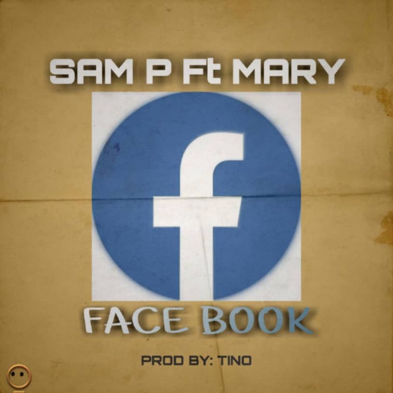 Sam P Ft. Mary- “Facebook” (Prod. Tino)