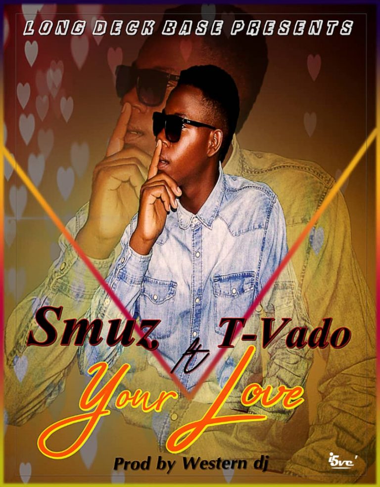Smuz- “Your Love” Ft T-Vado