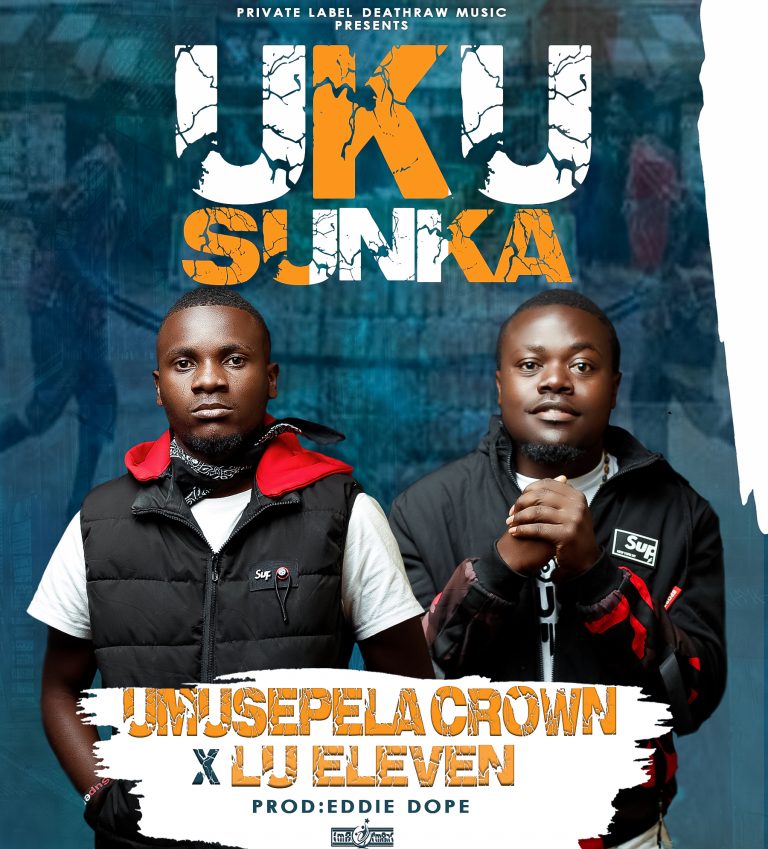Umusepela Crown & Lu Eleven – “Ukusunka” (Prod. Eddie Dope)