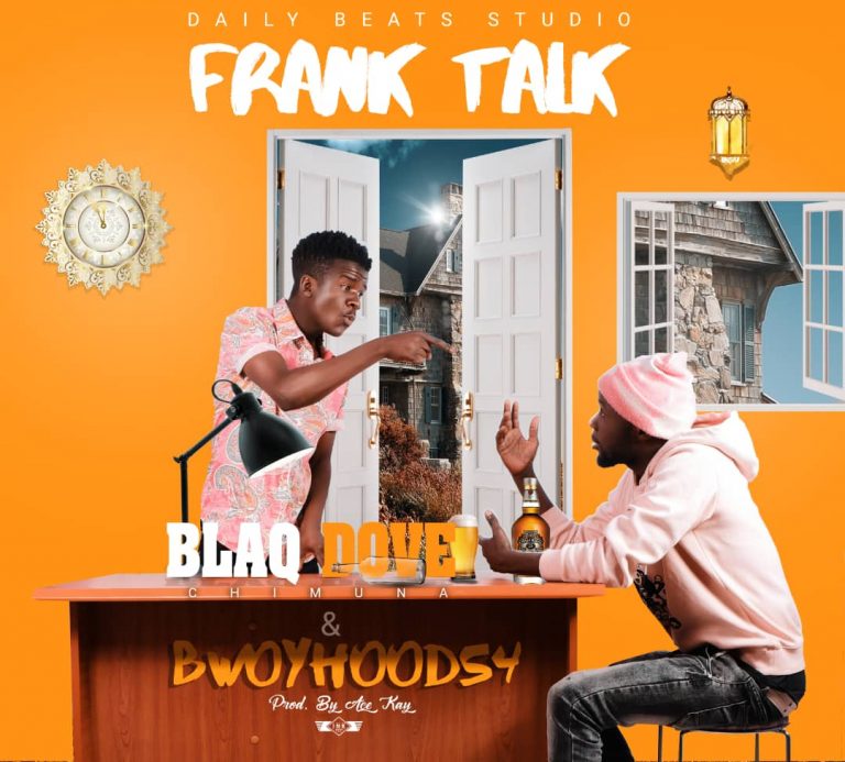 Blaq Dove Chimuna Ft Bwoyhood54- “Frank Talk” (Prod. Ace Kay)