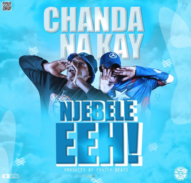 Chanda Na Kay- “Njebele eeh” (Prod. Dj Momo & Fraicy Beats)