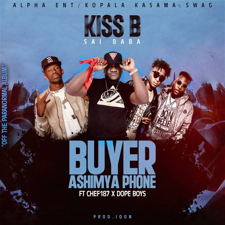Kiss B Sai Baba- “Buyer Ashimya Phone” Ft. Chef 187 x Dope Boys