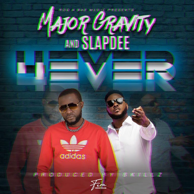 Major Gravity ft Slap Dee – “Forever” (Prod. Skillz)