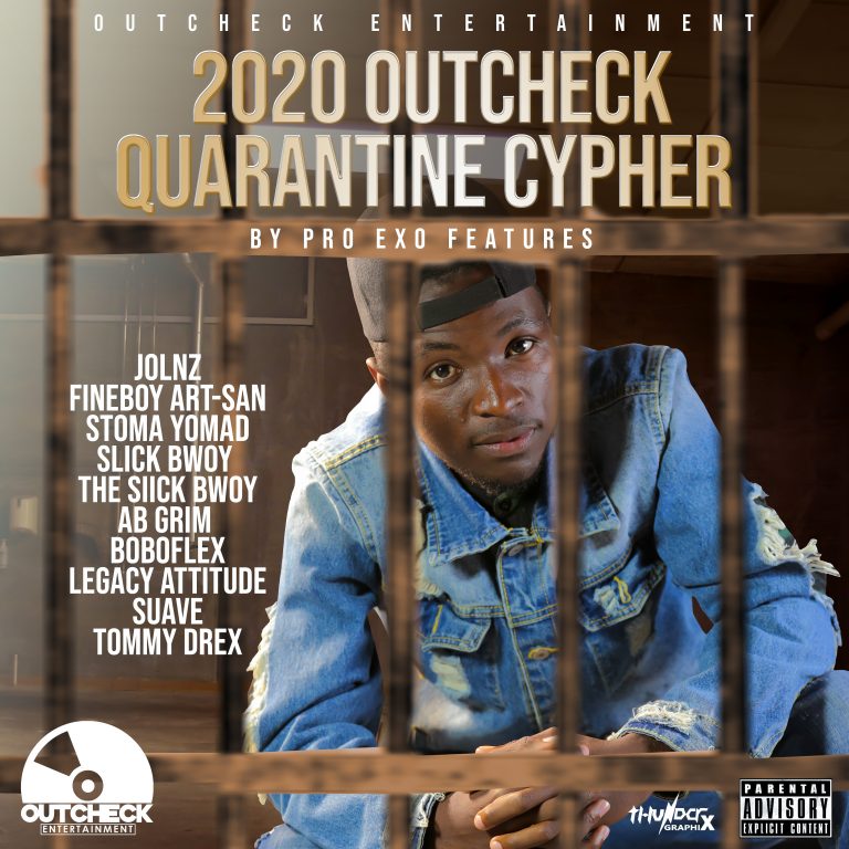 Pro Exo Ft. Various Artistes- “2020 Outcheck Quarantine Cypher”