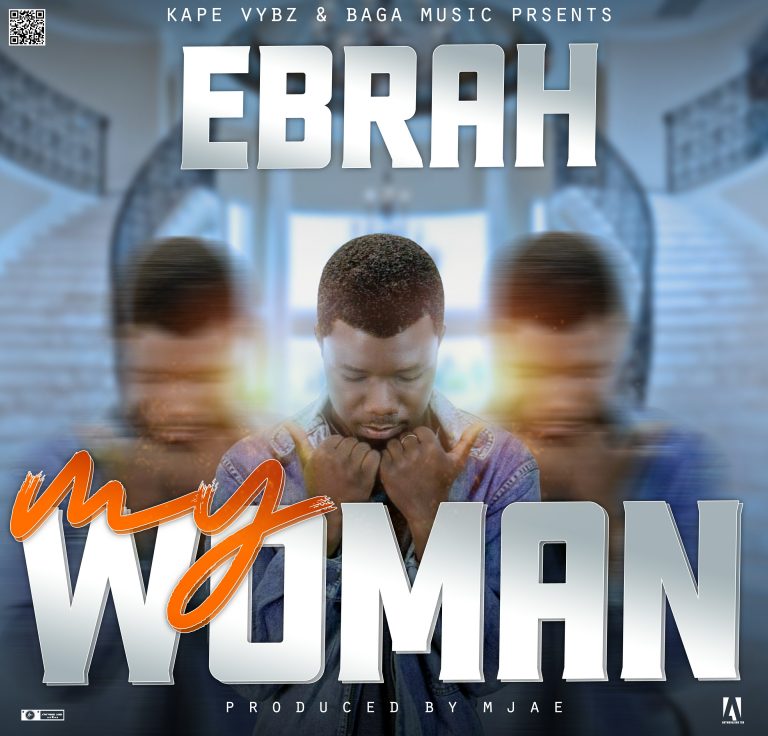 Ebrah – “My Woman” (Prod. M Jae)