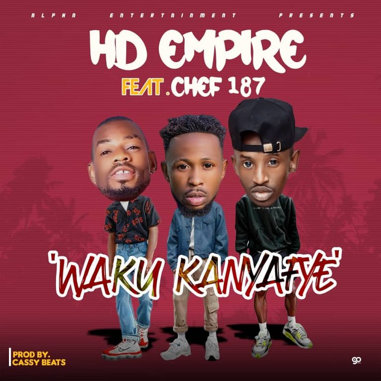 HD Empire Ft Chef 187- “Waku Kanyafe” (Prod. Cassy Beats)