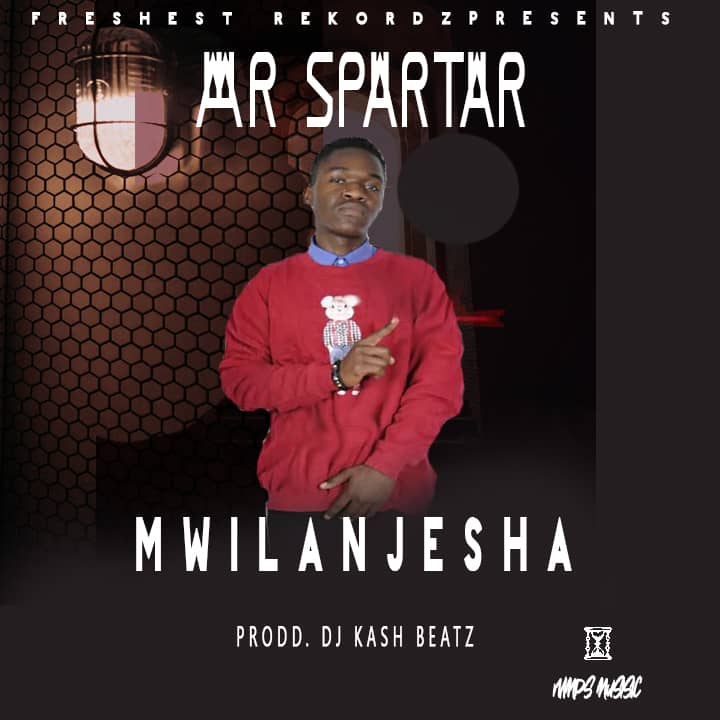 Mr. Spartar- “Mwilanjesha” (Prod. Dj Kash Beatz