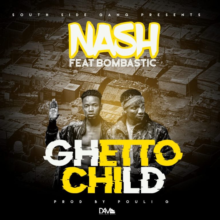 Nash Ft Bombastic- “Ghetto Child” (Prod. Pouli G)
