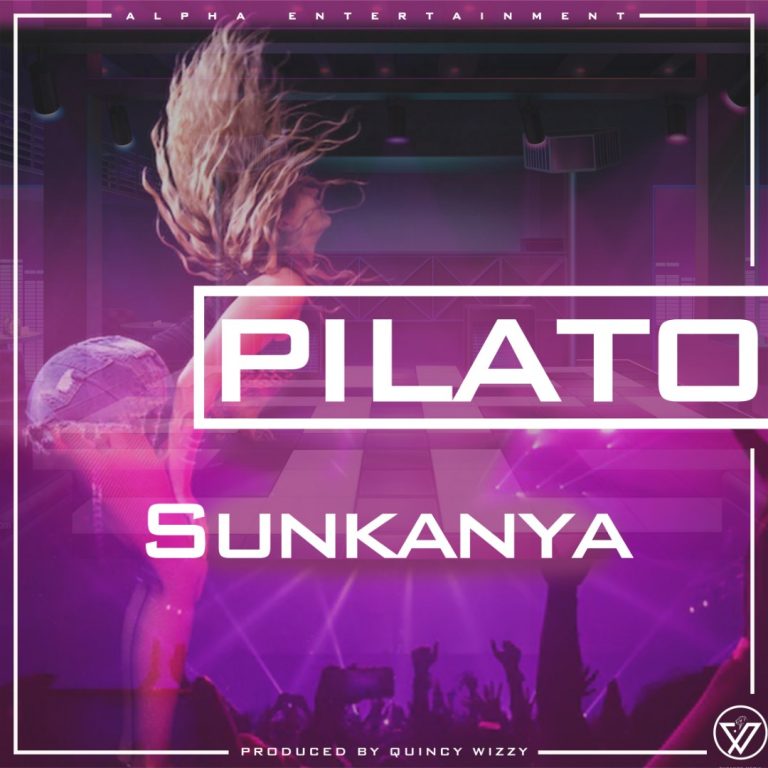 PilAto- “Sunkanya” (Prod. Quincy Wizzy)