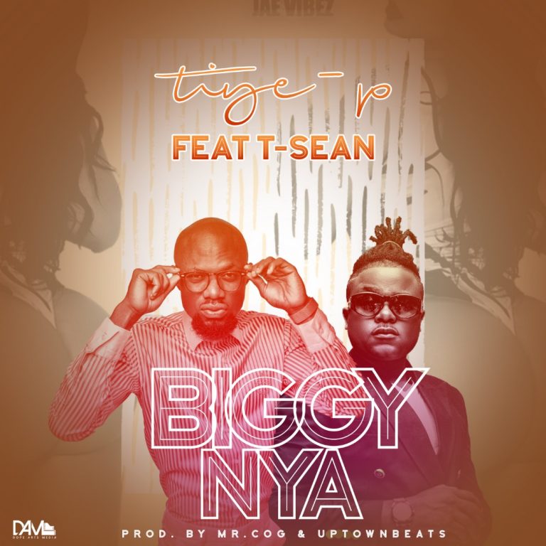 Tiye-P Ft T-sean – “Biggy Nya” (Prod. Mr. C.O.G & Uptown Beats)