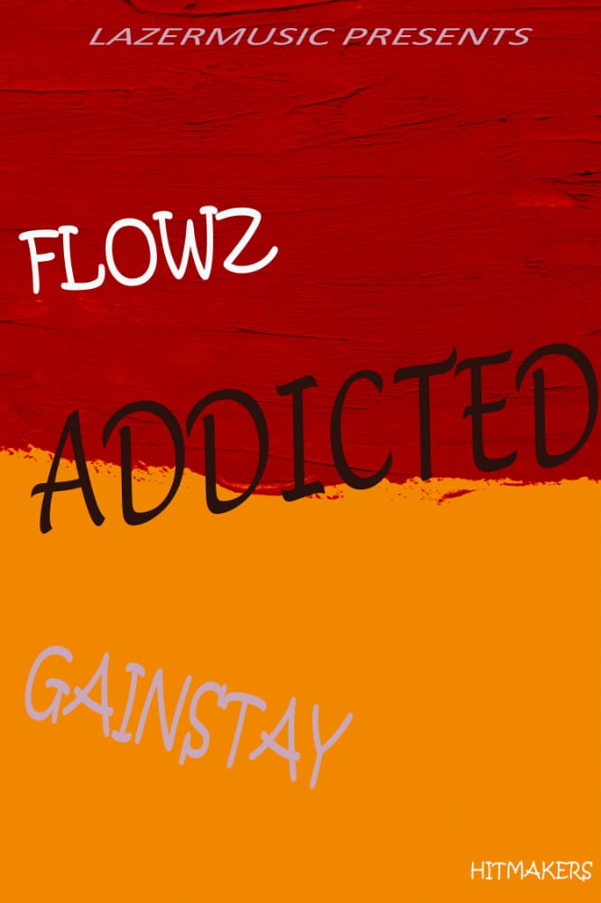 Flowz- “Addicted” (Prod. Gainstay)