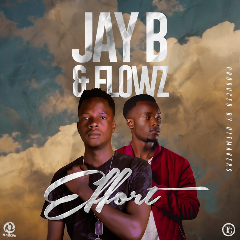 Jay B & Flowz- “Effort” (Prod. Hitmakers)