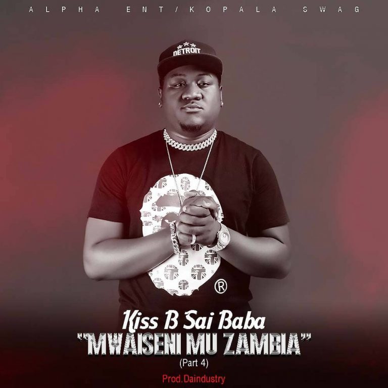 Kiss B Sai Baba- “Mwaiseni Mu Zambia Part 4” (Prod. DaIndustry)