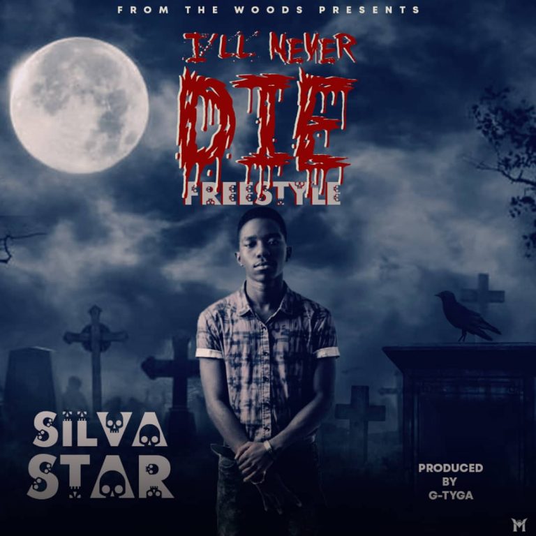 Silva Star- “I’ll Never Die” (Freestyle) (Prod. G-Tyga)