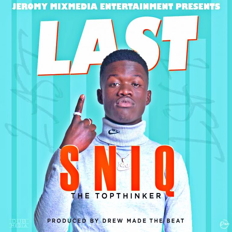 Sniq The Topthinker- “Last” (Prod. Drew)