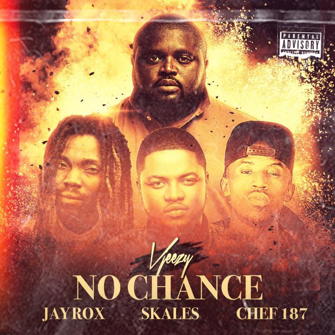 Vjeezy-“No Chance” Ft Jay Rox, Chef 187 & Skales