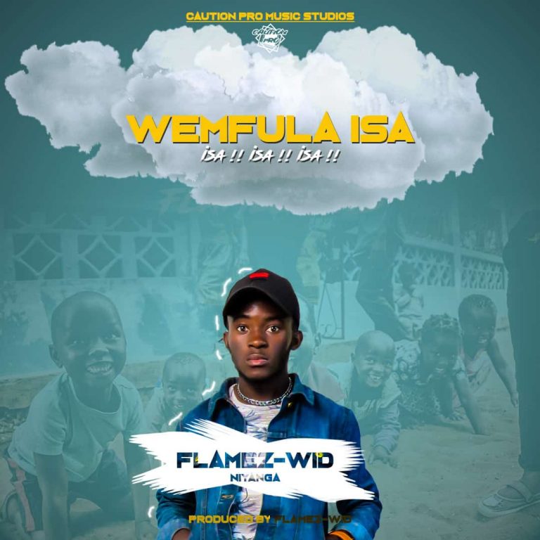 Flamez-Wid Niyanga- “Wemfula Isa” (Prod. Wid)