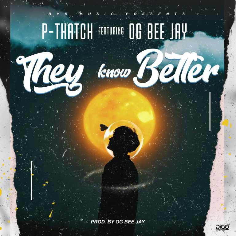 P-Thatch ft. OG Bee Jay – “They Know Better” (Prod. OG Bee Jay)