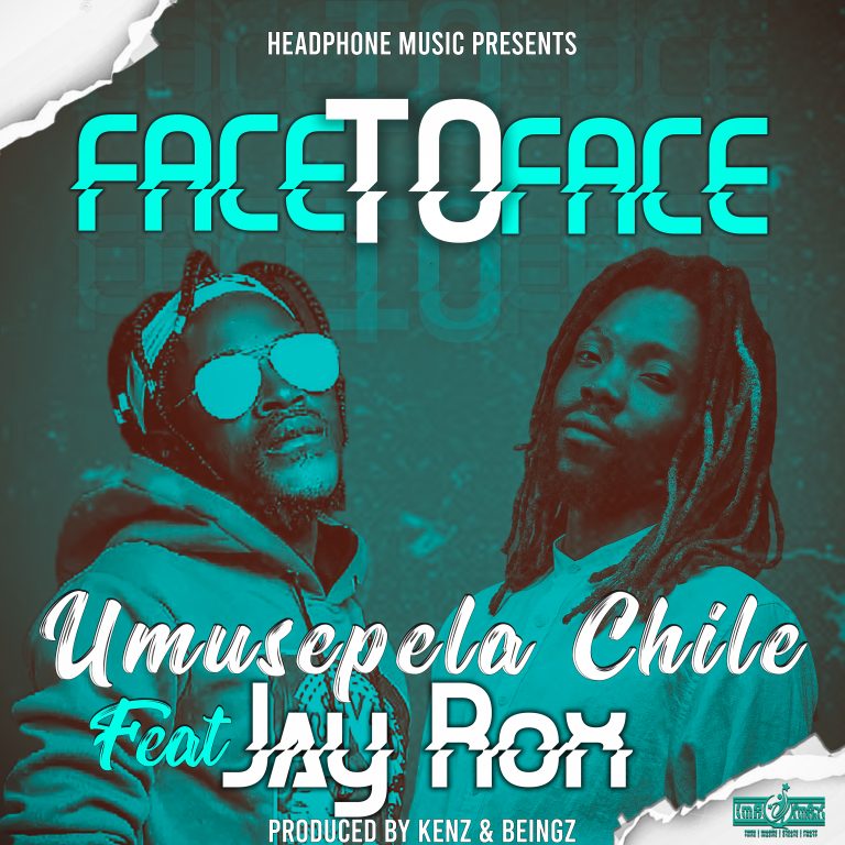 Umusepela Chile Ft. Jay Rox- “Face To Face” (Prod. Kenz & Beingz)
