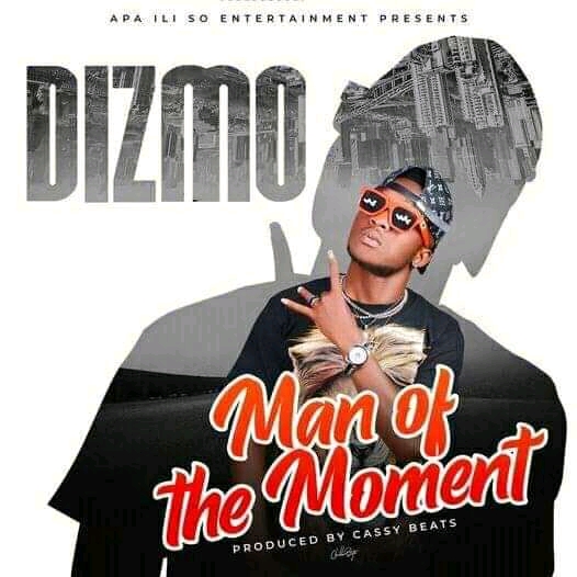 Dizmo- “Man of The Moment” (Prod. Cassy Beats)