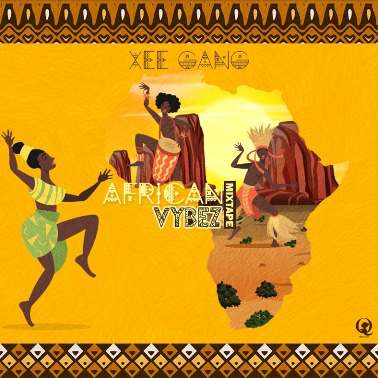 Xee Gang – “African Vibez”(Mixtape)