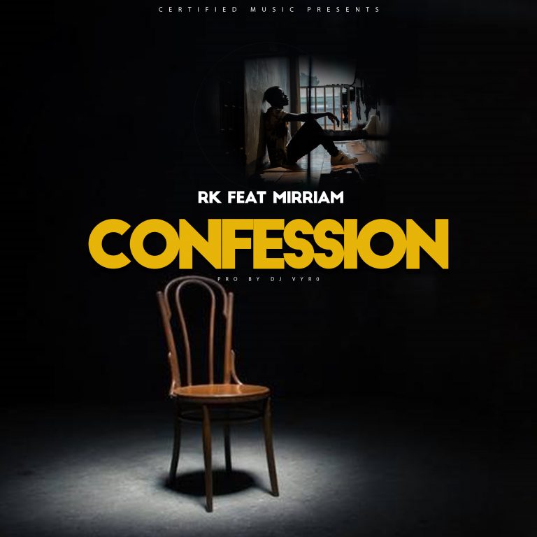 VIDEO-RK ft Mirriam -“Confession “(Official Music Video +Mp3)