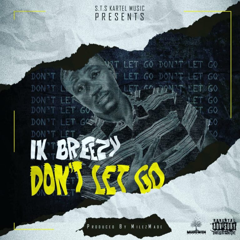 IK Breezy- “Don’t Let Go” (Prod. MilezMade)