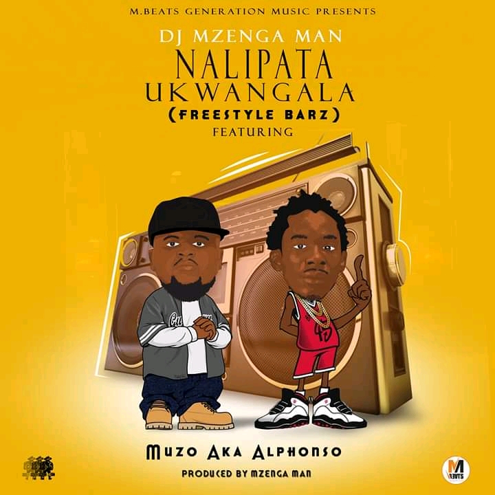 Dj Mzenga Man Ft. Muzo AKA Alphonso- “Nalipata Ukwangala” (Freestyle)