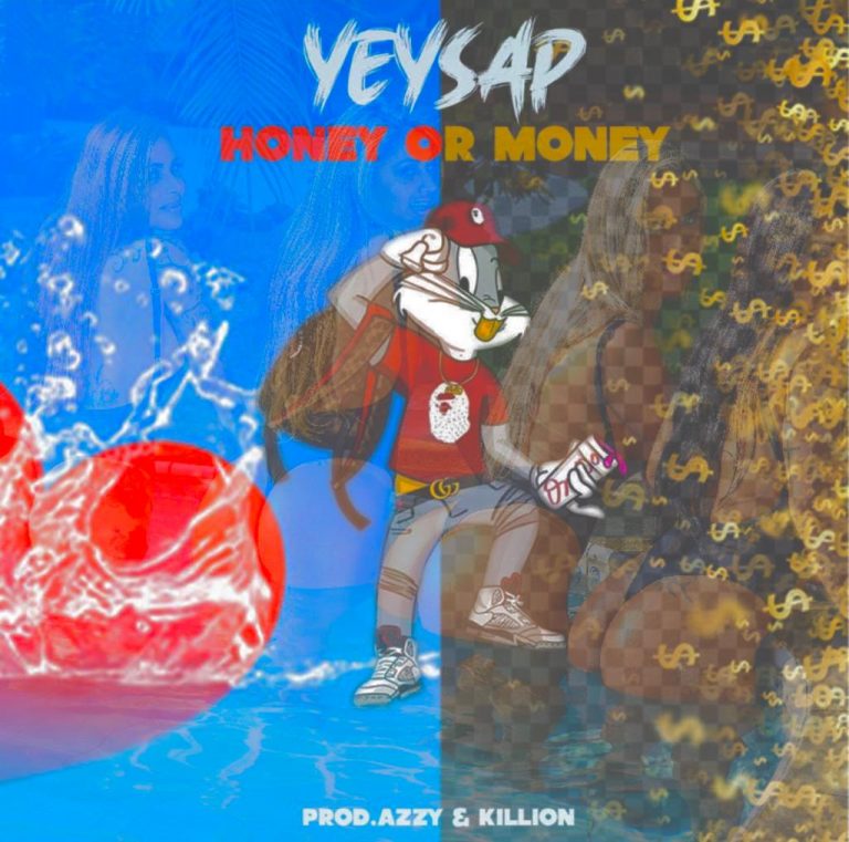 Yeysap- “Honey or Money” (Prod. Azzy & Killion)