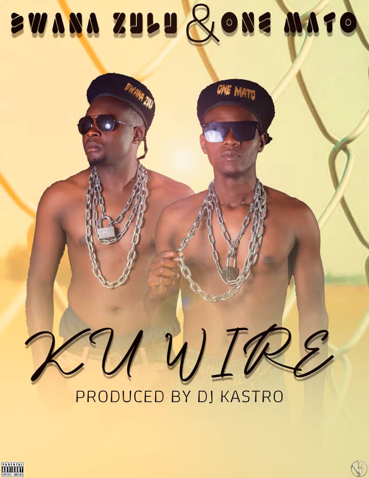 Bwana Zulu x 1 Mato- “Ku Wire” (Prod. Dj Kastrol Beats)