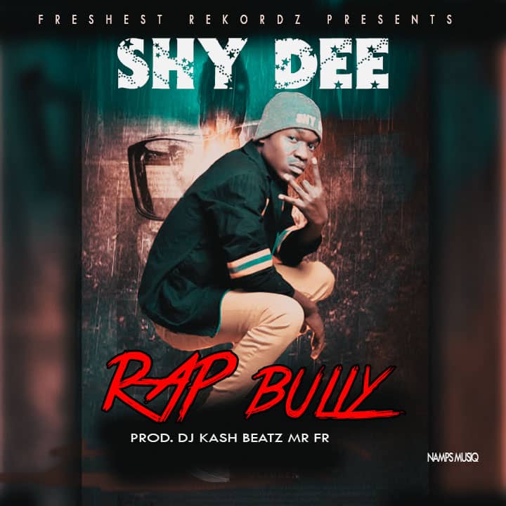 Shy Dee- “The Rap Bully” (Prod. Dj Kash Beatz)
