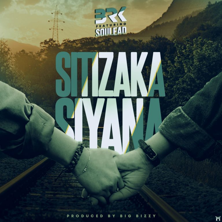 BRK ft Soulead- “Sitizakasiyana” (Prod. Big Bizzy)