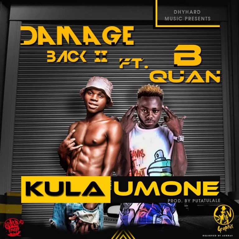Damage Back 2 Ft B Quan – “Kula Umone”(Prod.Puta tulale)