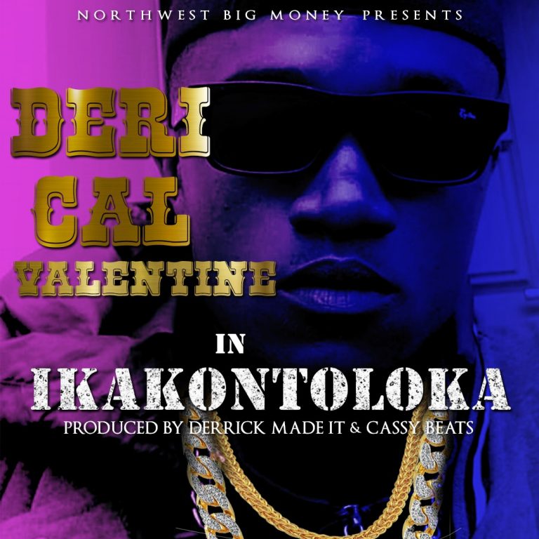 Derical Valentine- “Ikakontoloka” (Prod. Cassy Beats & Derick Made It)