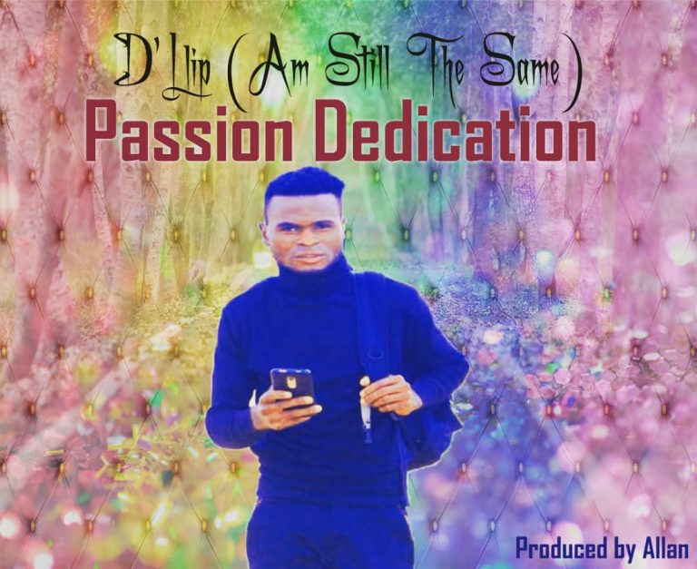 D’llip (am still the same )- “Passion Dedication”(Prod. Allan)