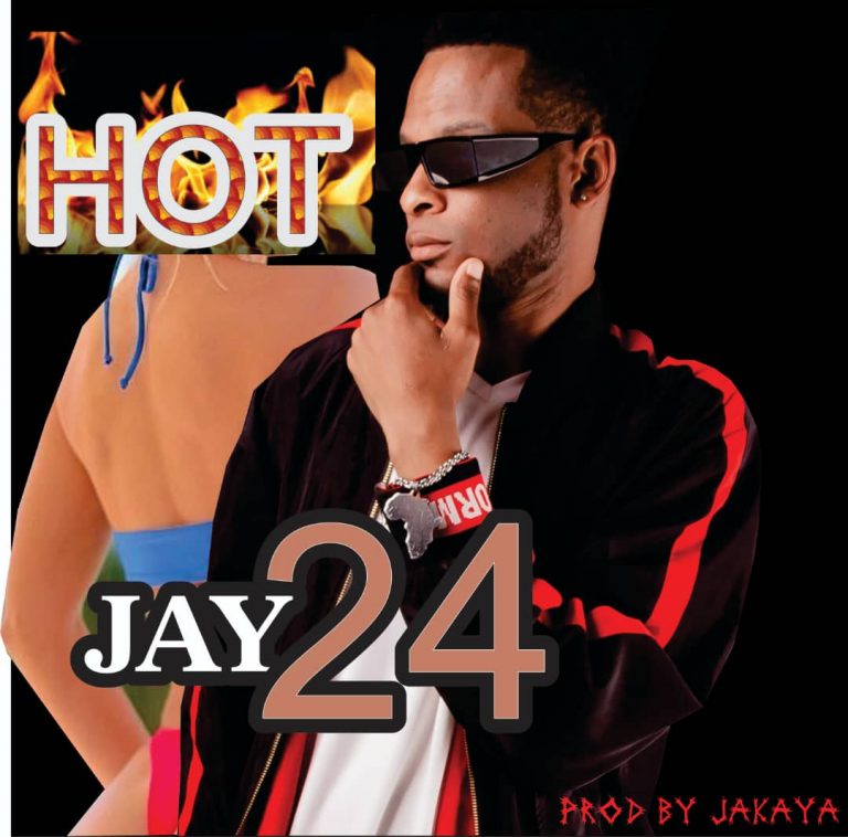 Jay 24- “Hot” (Prod. Jakaya)