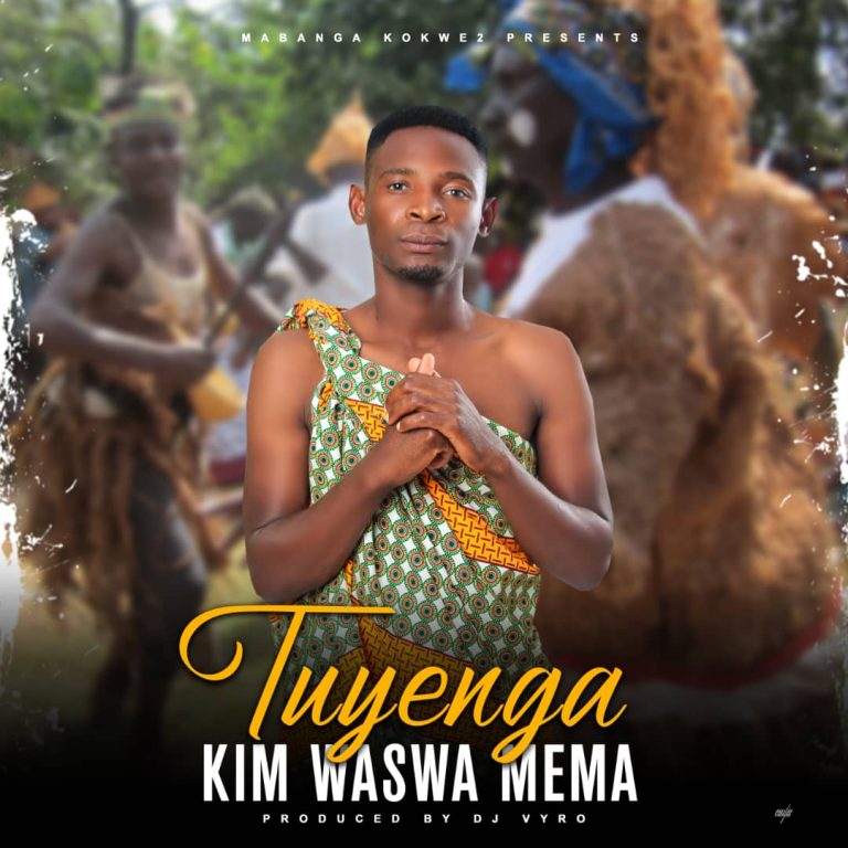 K!M Waswa Mema- “Tuyenga” (Prod. Dj Vyro)