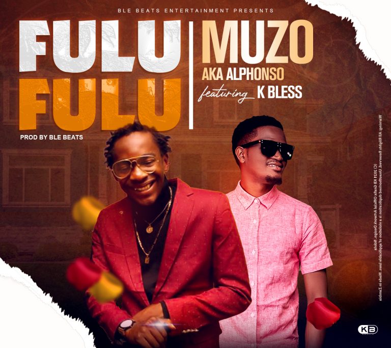 Muzo aka Alphonso ft K Bless- “Fulu Fulu” (Prod. Ble Beats)