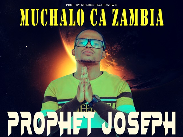 Prophet Joseph- “Muchalo Cha Zambia”