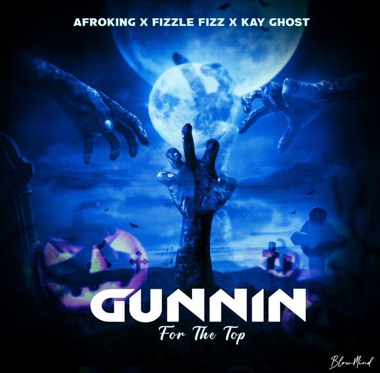 AfroKing x Fizzle Fiz x Kay G’host- “GUNNIN For The Top” (Prod. Anyway Well)