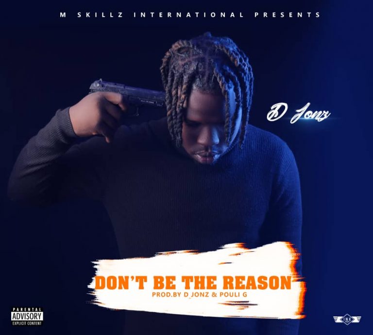 D-Jonz- “Dont Be The Reason” (Prod. D-Jonz & Pouli G)
