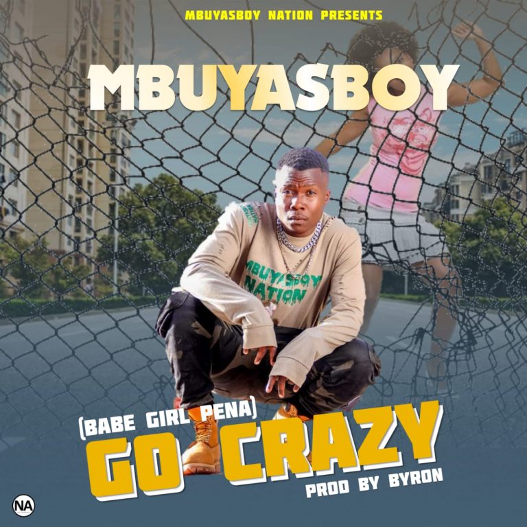 MbuyasBoy- “Go Crazy” (Prod. Byron)