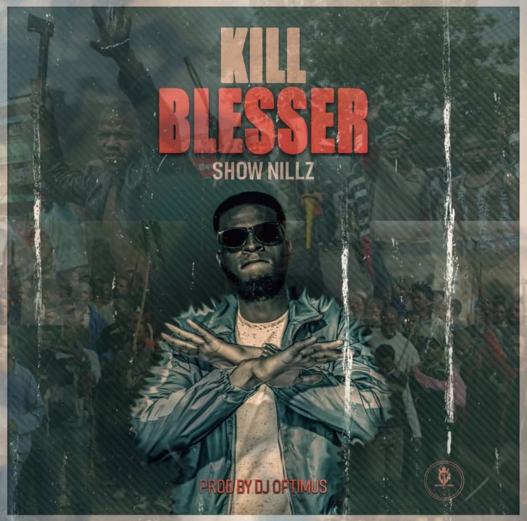 Show Nillz- “Kill Blesser” (Prod. DJ Optimus)